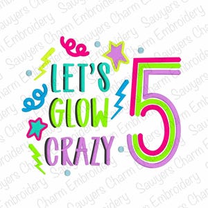 May include: A colorful graphic with the text "LET'S GLOW CRAZY 5". The design features teal, green, pink, purple, and yellow accents, including stars, lightning bolts, and swirls. The number 5 is outlined in multiple colors.