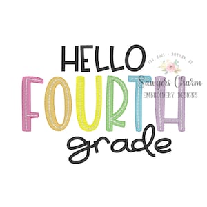 May include: Embroidered design with the text "Hello Fourth Grade" in rainbow colors. The text "Sawyers Charm Embroidery Designs" is in the upper right corner.