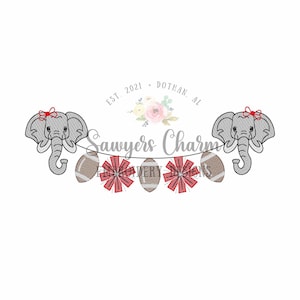 May include: Embroidered design featuring two grey elephants with red bows holding a banner with the text "Sawyers Charm" and footballs and red pom-poms hanging from it. The text "EST. 2021 - DOTHAN, AL" is above the elephants.