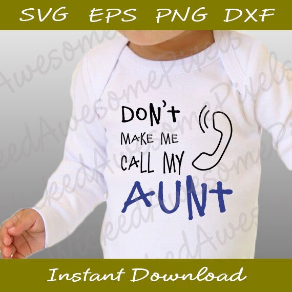 Aunt Svg Don T Make Me Call My Aunt Svg Png Eps Dxf Baby Etsy Aunt Svg Don T Make Me Call My Aunt Svg Png Eps Dxf Baby Etsy