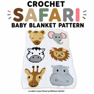 May include: A white crochet baby blanket featuring six animal faces: a brown bear, a grey elephant, a black and white zebra, a brown lion, a brown giraffe, and a grey hippo. The text CROCHET SAFARI BABY BLANKET PATTERN and Lovable Loops Shop by Melissa Hassler appear.