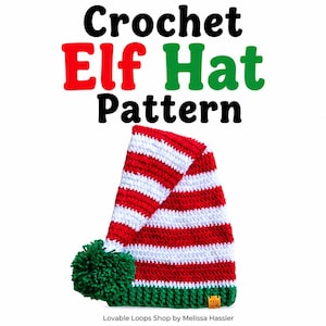May include: A crochet elf hat with horizontal red and white stripes, a green ribbed brim, and a green yarn pom-pom at the tip. The text above reads Crochet Elf Hat Pattern, and the text below reads Lovable Loops Shop by Melissa Hassler.