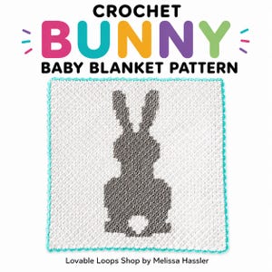 May include: A square white crochet baby blanket featuring a dark grey silhouette of a bunny in the centre and a light blue border. The text CROCHET BUNNY BABY BLANKET PATTERN and Lovable Loops Shop by Melissa Hassler appear above and below the blanket.