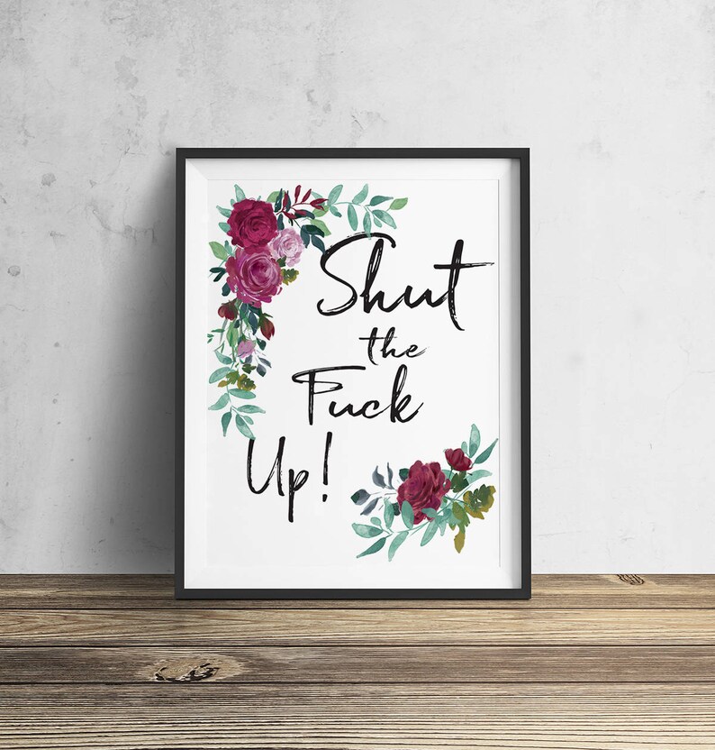 Shut the F up INSTANT DOWNLOAD Floral Nature Print Etsy