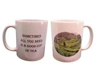 Mug with Tea Plantation Photograph and "Sometimes All You Need is a Good Cup Of Tea" saying