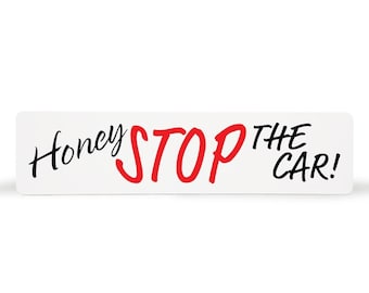 Honey Stop the Car Sign Rider, Real Estate Topper, 6x24 Aluminum
