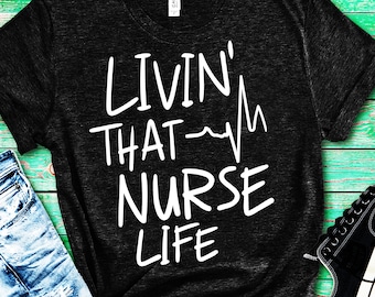 funny nurse quote svg file, livin that nurse life dxf, humor t-shirt design, humor nurse cut design for cricut and other cutting machines