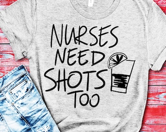 funny nurse quote svg file, nurses need shots too, humor t-shirt design, humor nurse cutting design for cricut and other cutting machines