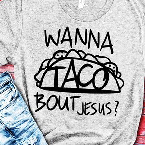 drôle de taco chrétien citation svg, svg religieux, fichier dxf chrétien, drôle dire fichier coupé pour cricut, taco humoristique disant conception svg
