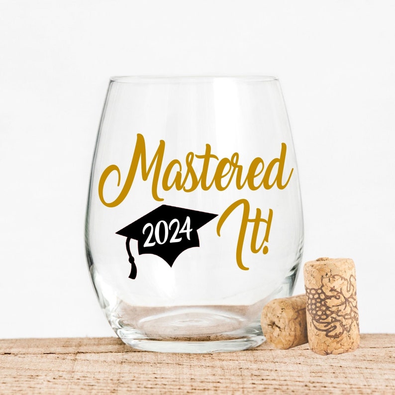 Mastered it wineglass.  A graduation gift for someone special who finally received their Masters Degree.  You can customize it with the school colors, and even personalize it with their name.  Pair it with a bottle of wine and you are all set.