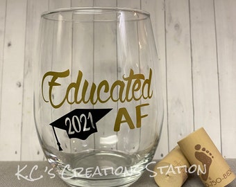 educated AF wineglass, college graduation gift, funny graduation gift, personalized grad gift, gifts for her, class of 2021