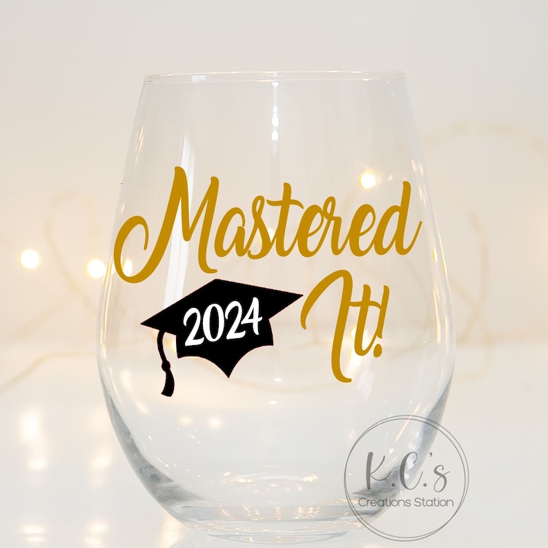 Mastered it wineglass.  A graduation gift for someone special who finally received their Masters Degree.  You can customize it with the school colors, and even personalize it with their name.  Pair it with a bottle of wine and you are all set.