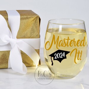 Mastered it wineglass.  A graduation gift for someone special who finally received their Masters Degree.  You can customize it with the school colors, and even personalize it with their name.  Pair it with a bottle of wine and you are all set.