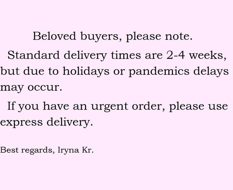 May include: Text note about standard delivery times being 2-4 weeks, but delays may occur due to holidays or pandemics. It also mentions using express delivery for urgent orders. The note ends with "Best regards, Iryna Kr."