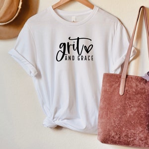 Grit And Grace, Christian Shirt, Motivational Shirt, Gift For Christian, Grit And Grace Shirt, Inspirational T Shirt, Gift For Her, Gift Tee