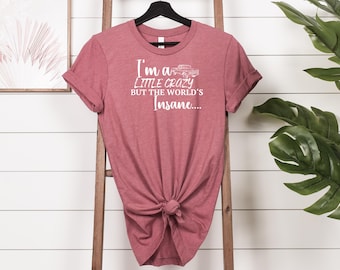 I'm A Little Crazy T-Shirt: Country Music Graphic Tee