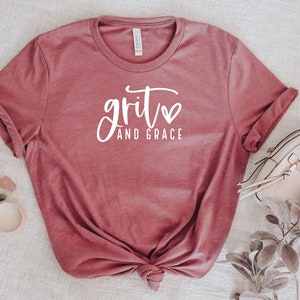Grit And Grace, Christian Shirt, Motivational Shirt, Gift For Christian, Grit And Grace Shirt, Inspirational T Shirt, Gift For Her,
