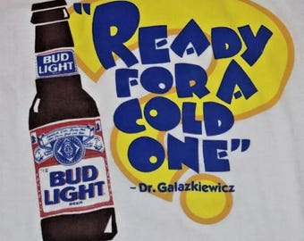 Bud Light T-Shirt Vintage 1990s "Ready For A Cold One" Dr. Galazkiewicz Sz L