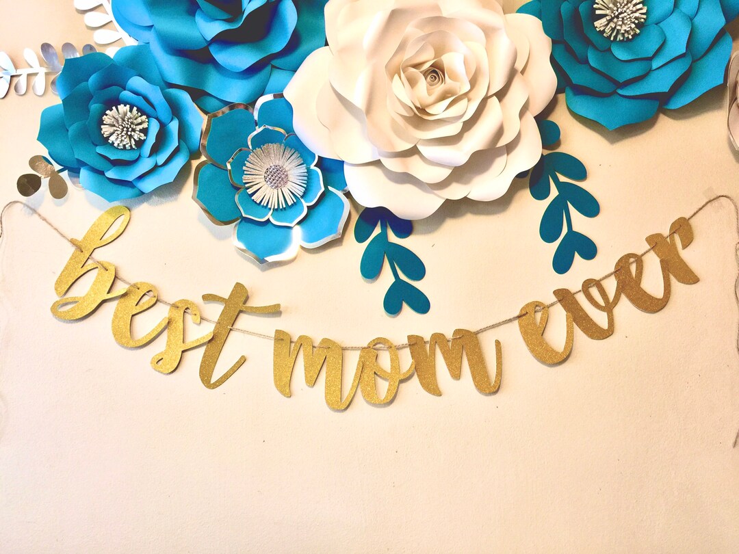 Best Mom Ever Banner, Mother's Day Glitter Banner, Mom's Day Banner