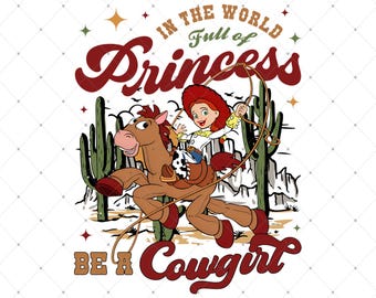 World of Princesses be a Cowgirl Png, Vintage Jessie and Bullseye Png, Retro Long Live Cowgirl Png, Cowgirl Png, Toy Story Magic Castle