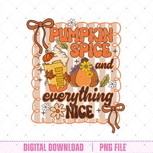Pumpkin Spice and Everything Nice PNG, Fall Sublimation, Autumn Coffee Cup, Cozy Pumpkin Latte Quote, Vintage Thanksgiving, Coffee Lover Png