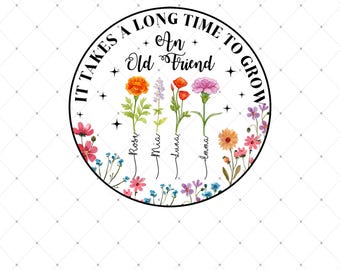 Personalized It Takes A Long Time To Grow An Old Friend Png, Best Friend Png, Birth Flower Gift, Gift for Best Friends, Besties Gift Png