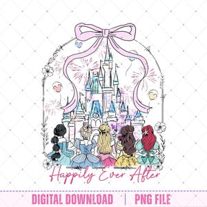May include: A digital illustration featuring a fairytale castle with fireworks and a pink bow. Six figures in gowns stand in front of the castle. The text "Happily Ever After" is below the figures. The words "DIGITAL DOWNLOAD | PNG FILE" are at the bottom.