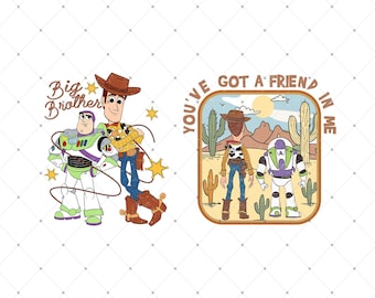 May include: Two digital art designs featuring characters from a popular animated film. One design shows Woody and Buzz Lightyear with the text "Big Brother". The other design shows Woody and Buzz Lightyear with the text "You've Got a Friend in Me".