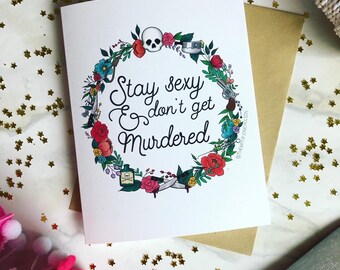Stay Sexy & Don’t Get Murdered- A2 Blank Card