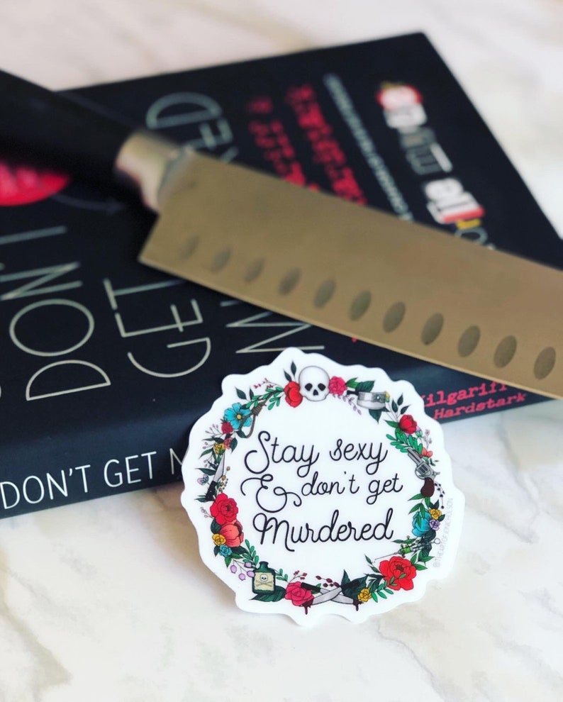 Stay Sexy & Don’t Get Murdered - 3” Clear Sticker image 3