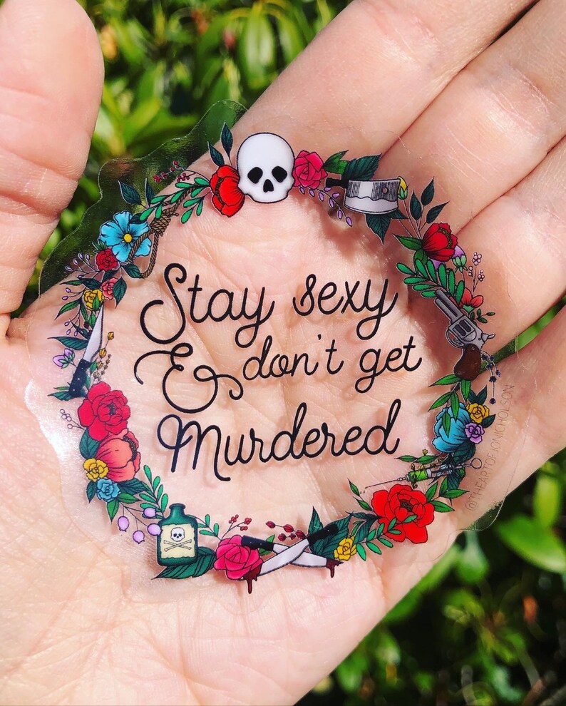 Stay Sexy & Don’t Get Murdered - 3” Clear Sticker image 6