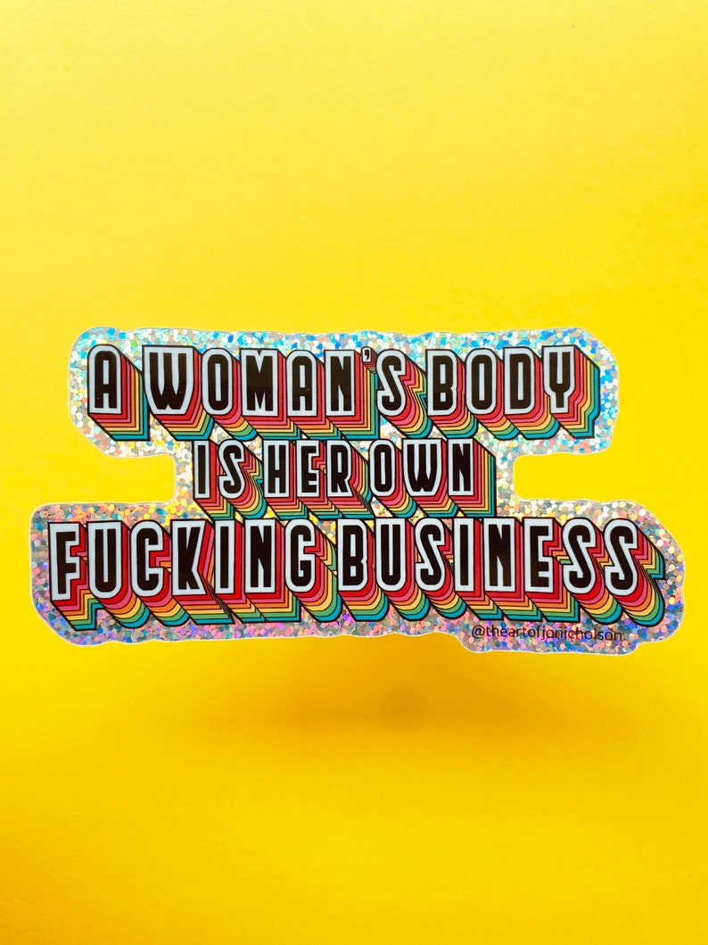 A Women's Body is Her Own Fucking Business 4 Glitter Sticker image 1