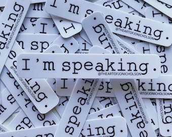 I’m Speaking - 4” Matte Sticker