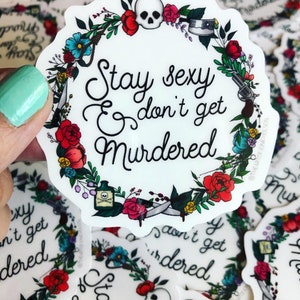 Stay Sexy & Don’t Get Murdered - 3” Clear Sticker image 5