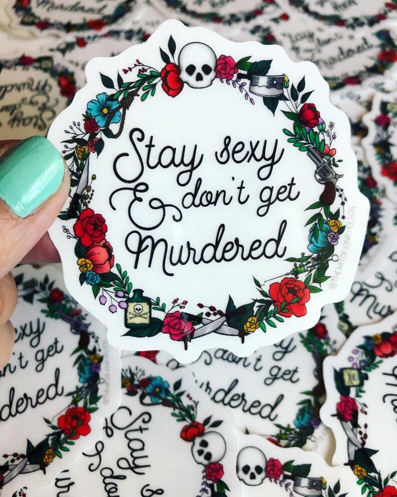 Stay Sexy & Don’t Get Murdered - 3” Clear Sticker image 5