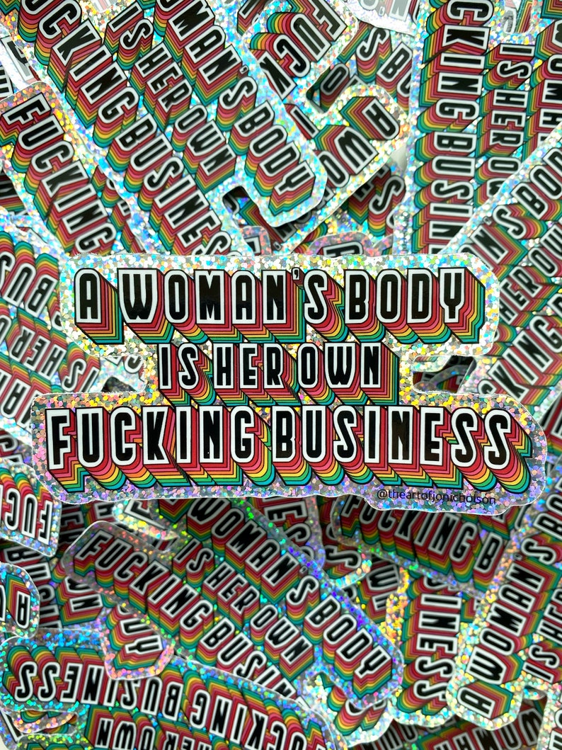 A Women's Body is Her Own Fucking Business 4 Glitter Sticker image 2
