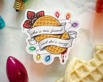 She's Our Friend and She's Crazy - 3" Sticker