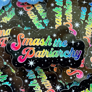 Smash The Patriarchy - 4" Sticker (with Holographic Prism Accent)