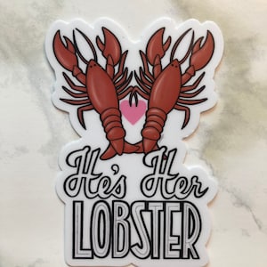 He&#39;s Her Lobster - 3&quot; Sticker