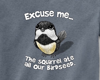 Excuse Me Bird T-Shirt | Graphic Tee | Bird T-shirt | Nature Inspired Tee | Empty Birdfeeder | Animal Lovers | Novelty Gift | Unisex Tee