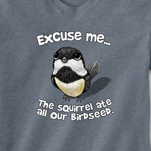 Excuse Me Bird T-Shirt | Graphic Tee | Bird T-shirt | Nature Inspired Tee | Empty Birdfeeder | Animal Lovers | Novelty Gift | Unisex Tee