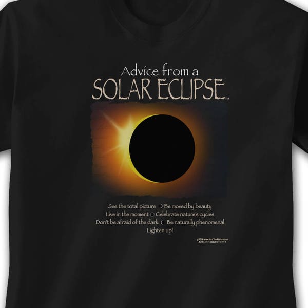 Advice From A Solar Eclipse T-Shirt | 2017 North American Solar Eclipse | Nature Inspired | Advice Shirt | Nature Lover | Unisex T-Shirt