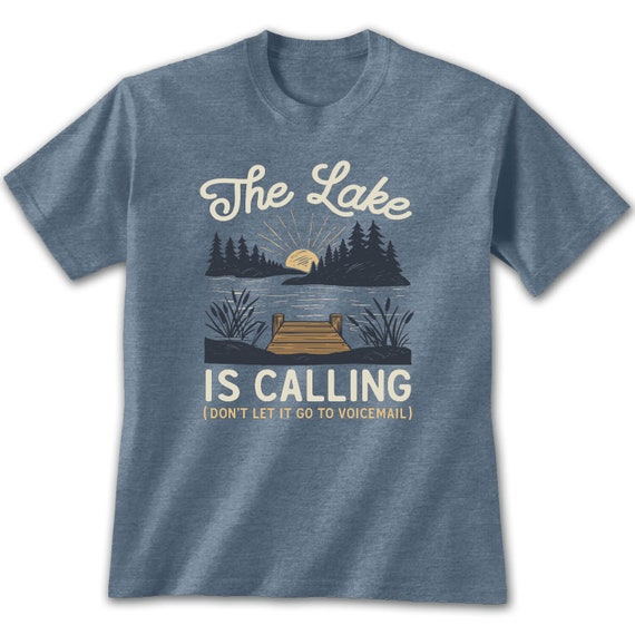 The Lake Is Calling T-Shirt | Graphic Tee | Nature Inspired | Lake Life |  Fishing | Gift for Fisher | Novelty Apparel | Outdoor Wear |Unisex
