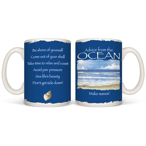 Ocean Coffee Mug | Advice From An Ocean | Nature Inspired | Summer Vacation | Beach | Dishwasher and Microwave Safe | Coffee Mug | 15 Oz Mug