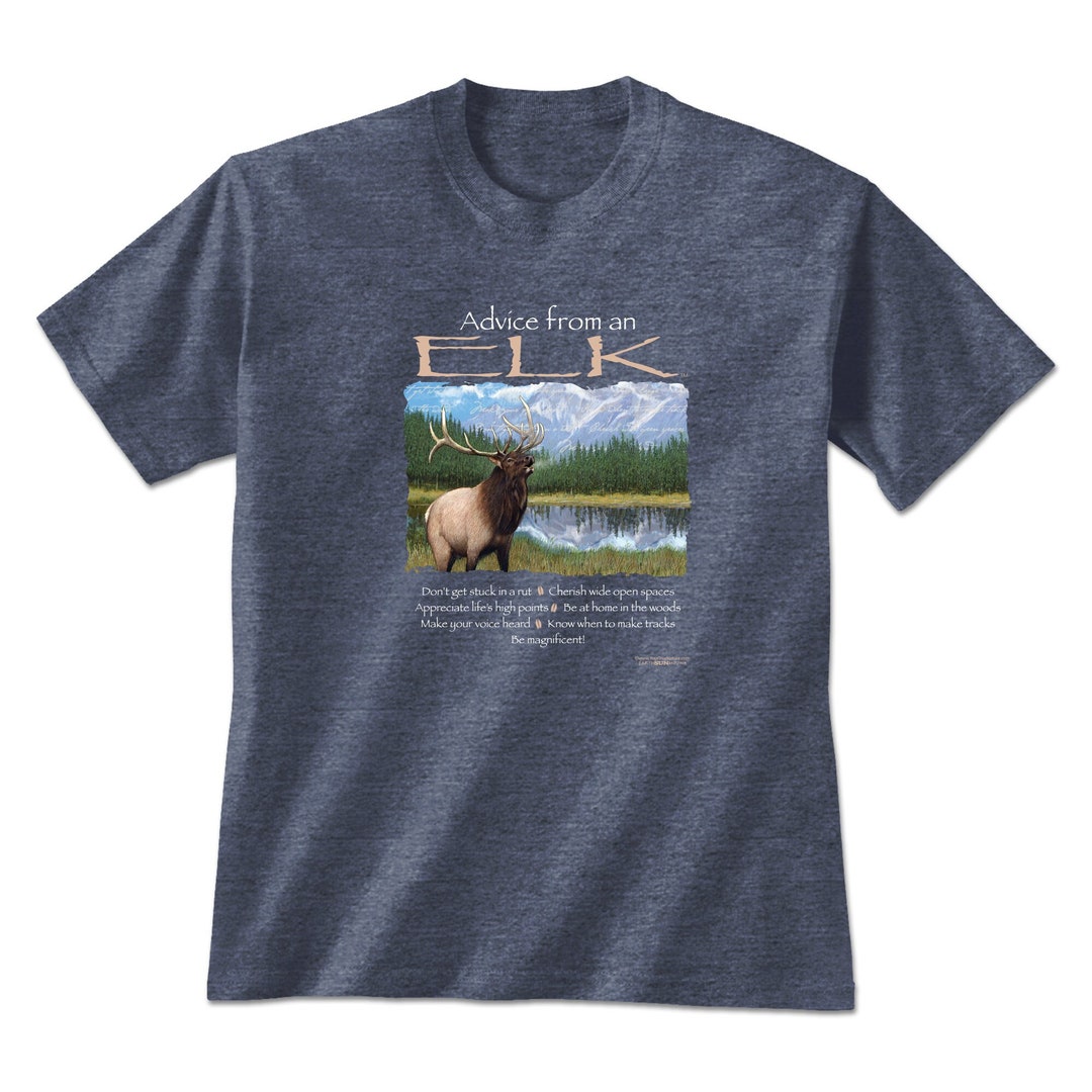 Elk Tee Hunting Shirt Advice From an Elk Nature Inspired Graphic Tee ...