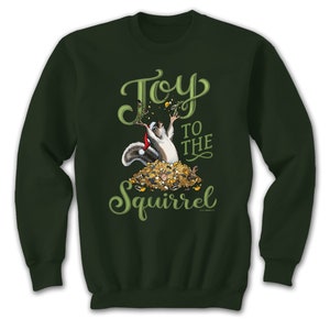 Joy To The Squirrel Sweatshirt | Holiday Sweatshirt | Animal Sweatshirt | Squirrel Shirt | Christmas Gift | Novelty gift |Unisex Sweatshirt