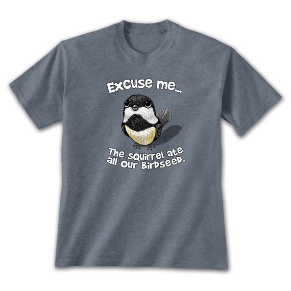 Excuse Me Bird T Shirt Cute Adorable Birdseed Birdfeeder Plea Etsy
