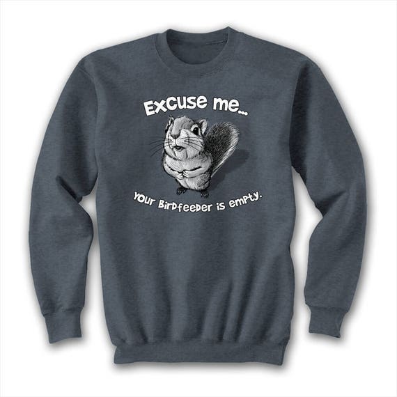 Excuse Me Squirrel T Shirt Funny Empty Birdfeeder Meme Cute Etsy