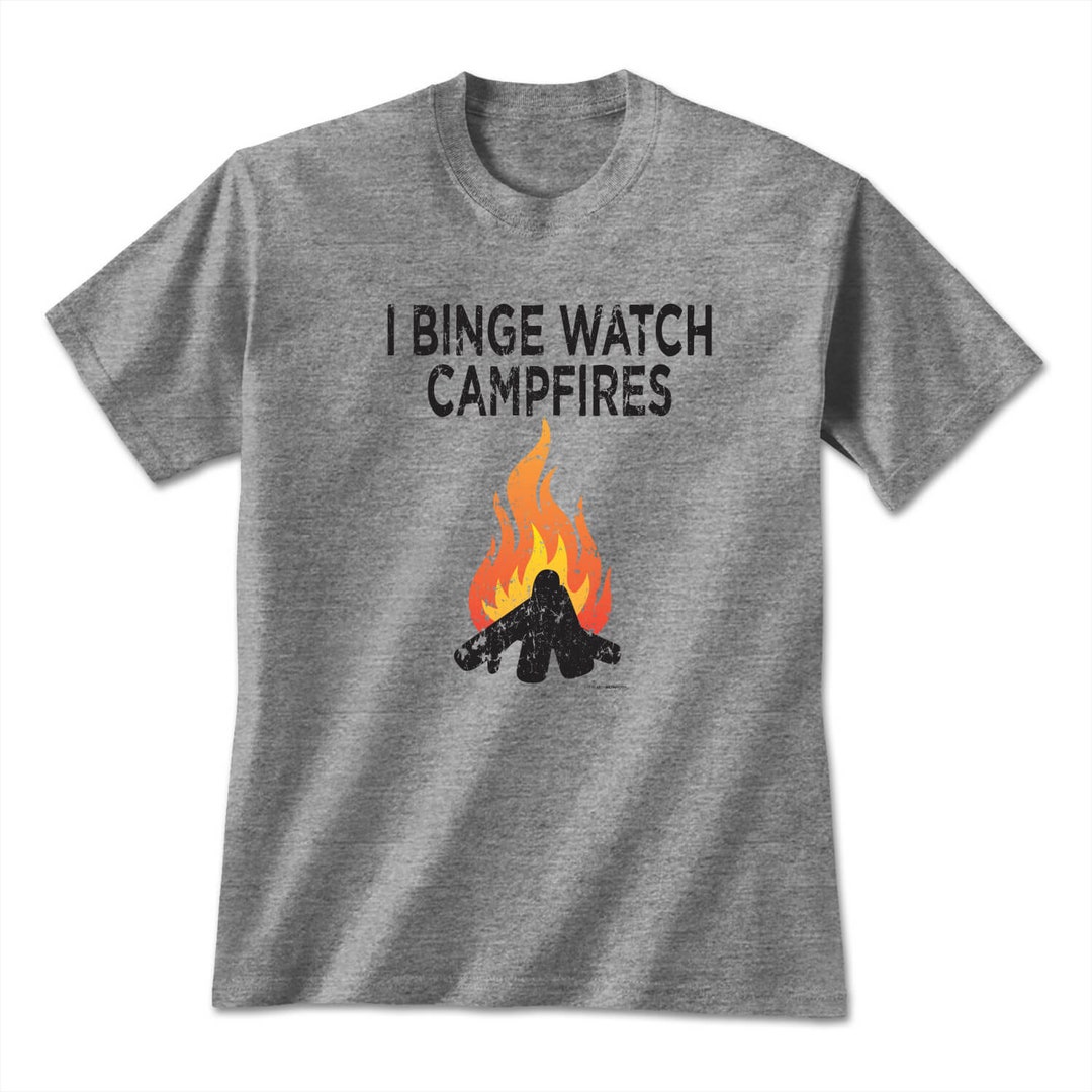 Binge Watch Campfires T-shirt Graphic Tee Nature Inspired T-shirt