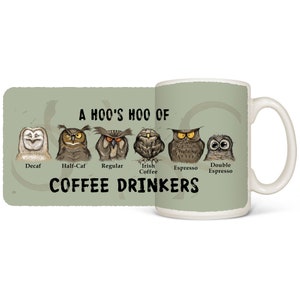Owl Mug | Coffee Cup | Coffee Mug | Hoo's Hoo of Coffee Drinkers | Coffee Lover | Dishwasher Safe | Microwave Safe | 15 Ounce Handled Mugs